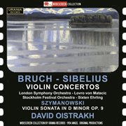 Bruch & Sibelius : Violin Concertos. Szymanowski. Violin Sonata cover image