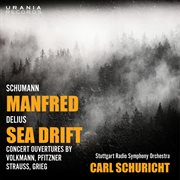 Schumann : Manfred. Delius. Sea Drift & Concert Overtures cover image