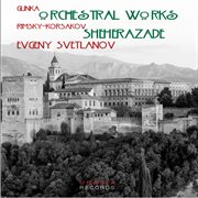 Glinka & Rimsky-Korsakov : Orchestral Works cover image