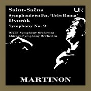 Saint-Saëns : Symphony In F Major, R. 163 "Urbs Roma" & Dvořák. Symphony No. 9 In E Minor, Op. 9 cover image