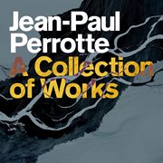 Jean : Paul Perrotte. A Collection Of Works cover image