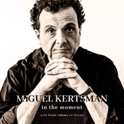 Miguel Kertsman : In The Moment cover image