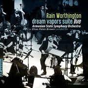 Rain Worthington : Dream Vapors Suite (live) cover image