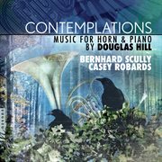 Contemplations: Music For Horn & Piano By Douglas Hill : Music for Horn & Piano By Douglas Hill cover image