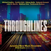 Throughlines: New Chamber &amp; Solo Works