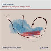 Johnson : 12 Preludes & Fugues cover image
