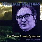 Mathias, W. : The 3 String Quartets cover image