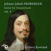 Froberger: Suites For Harpsichord, Vol. 4 cover image
