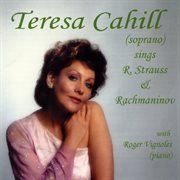 Teresa Cahill Sings R. Strauss & Rachmaninov cover image