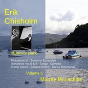 Chisholm, E. : Music For Piano, Vol. 5 cover image