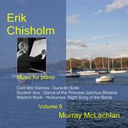Chisholm : Music For Piano, Vol. 6 cover image