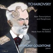 Tchaikovsky : Rare Transcriptions And Paraphrases (music From The Ballets), Vol. 2 cover image