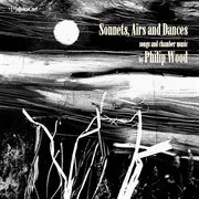 Philip Wood : Sonnets, Airs & Dances cover image