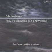 Philip Henderson : From The Old World To The New World cover image