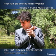 Russian Piano Music Series, Vol. 12 : Sergei Bortkiewicz cover image