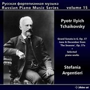 Russian Piano Music Series, Vol. 15 : Pyotr Ilyich Tchaikovsky cover image