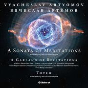 Artyomov : A Sonata Of Meditations, A Garland Of Recitations & Totem cover image