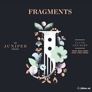 Fragments : Music For Flute & Harp (the Juniper Project) cover image