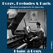 Porgy, Preludes & Paris : Gershwin Arrangements For Piano Duo cover image