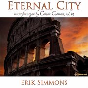 Carson Cooman Organ Music, Vol. 13 : Eternal City cover image