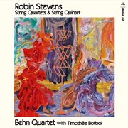 Robin Stevens : String Quartets & String Quintet cover image