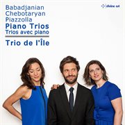 Babadjanian, Chebotaryan & Piazzolla : Piano Trios cover image