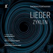 Thomas Fortmann: Lieder Zyklen Thomas Fortmann: Lieder Zyklen
