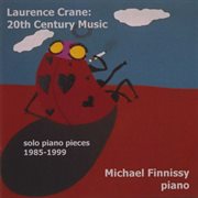 Crane, L. : 20th Century Music (solo Piano Pieces, 1985-1999) cover image