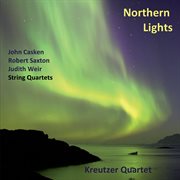 Kreutzer Quartet : Northern Lights (british String Quartets) cover image
