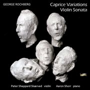 Rochberg : Caprice Variations & Violin Sonata cover image