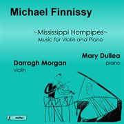Finnissy : Mississippi Hornpipes (music For Violin & Piano) cover image