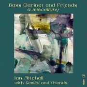 Bass Clarinet & Friends : A Miscellany cover image