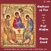 Embrace Of Fire : Music For Organ By Naji Hakim cover image