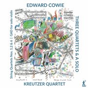 Edward Cowie : 3 Quartets & A Solo cover image