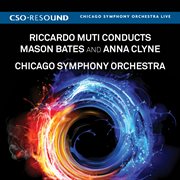 Riccardo Muti Conducts Mason Bates And Anna Clyne cover image