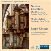 Bruhns, N. : Complete Organ Works / Schildt, M.. Organ Works cover image