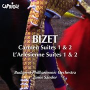 Bizet : Carmen Suites Nos. 1 & 2. L'arlésienne Suites Nos. 1 & 2 cover image