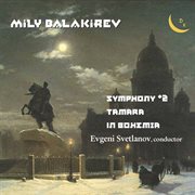 Balakirev : Symphony No. 2, Tamara & Overture On Czech Themes "In Bohemia" cover image