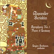 Scriabin : Symphony No. 1 In E Major, Op. 26 & The Poem Of Ecstasy, Op. 54 cover image