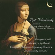 Tchaikovsky : Variations On A Rococo Theme, Op. 33 & Souvenir De Florence, Op. 70 cover image