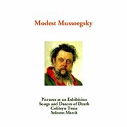 Mussorgsky : Pictures At An Exhibition, Songs & Dances Of Death, Golitsyn Train & The Capture Of Kars cover image