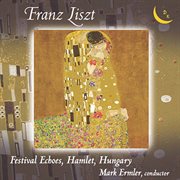 Liszt : Festklänge, Hamlet & Hungaria cover image