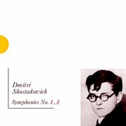 Shostakovich : Symphonies Nos. 1 & 3 cover image