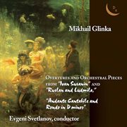 Glinka : Overtures & Orchestral Pieces cover image
