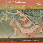 Tchaikovsky : Suites From "Swan Lake" & "Nutcracker" Ballets cover image