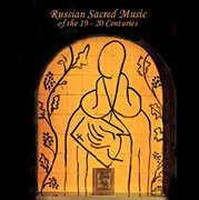 Russian Sacred Music Of The 19th & 20th Century cover image