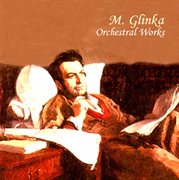 M. Glinka : Orchestral Works cover image