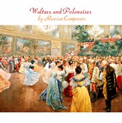 Waltzes And Polonaises By Russian Composers cover image