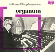 Organum : Waldemar Åhlén Spelar Egna Verk cover image