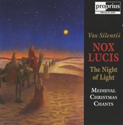 Nox Lucis (night Of Light) : Medieval Chants For Christmas cover image